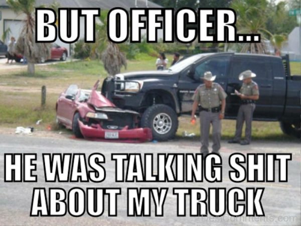 But Officer He Was Talking Shit