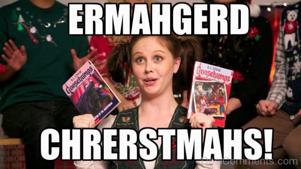 Ermahgerd Cherstmahs