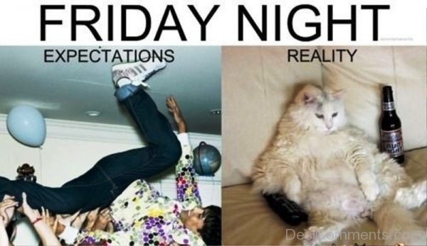Friday Night Expectations Vs Reality