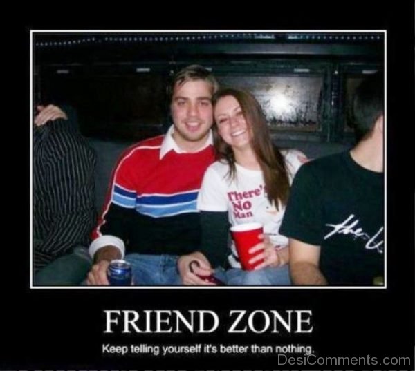 Friend Zone Keep Telling Yourself