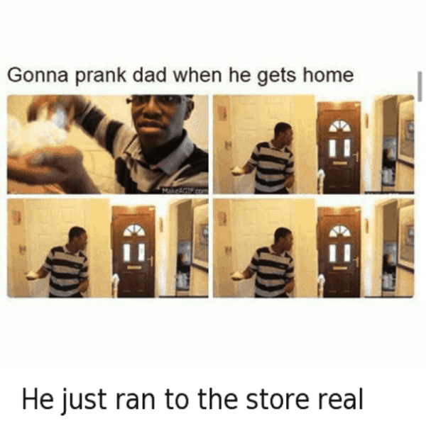 Gonna Prank Dad When He Gets Home