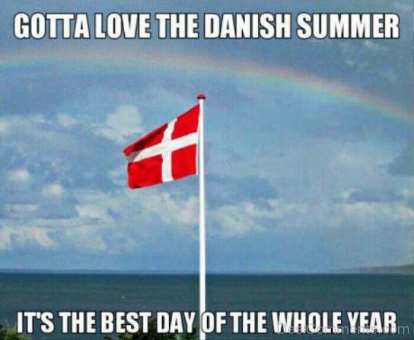 Gotta Love The Danish Summer
