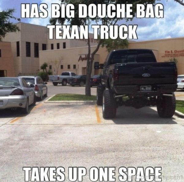 Has Big Douche Bag Texan Truck