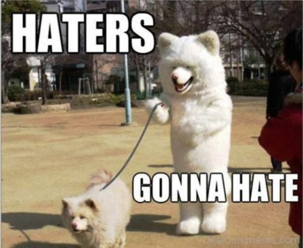 Haters Gonna Hate