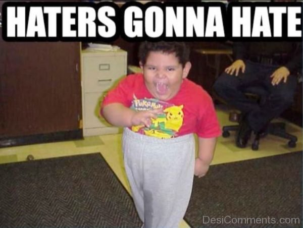 Haters Gonna Hate