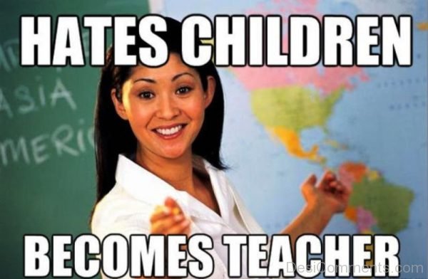 Hates Children Becomes Teacher