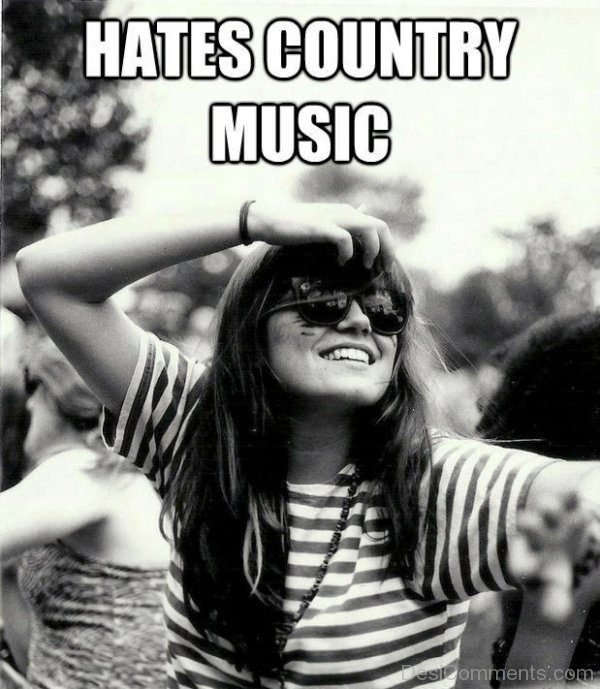 Hates Country Music