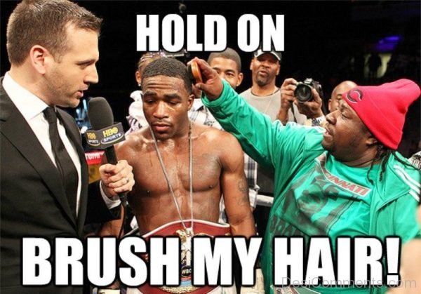 Hold On Brush My Hair