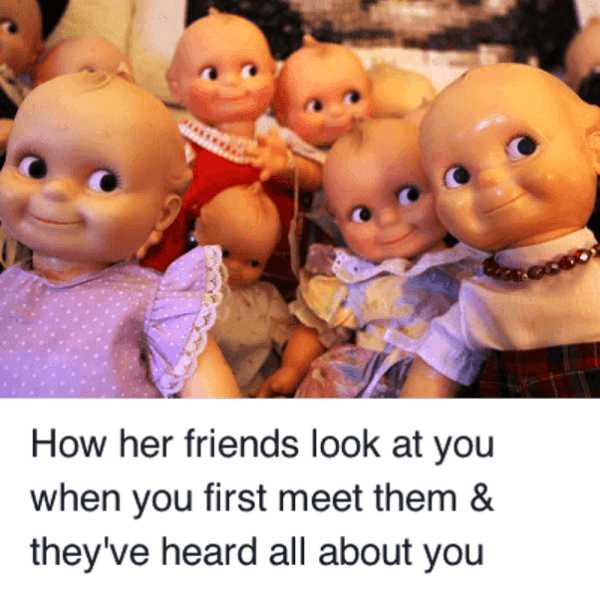 How Her Friends Look At You