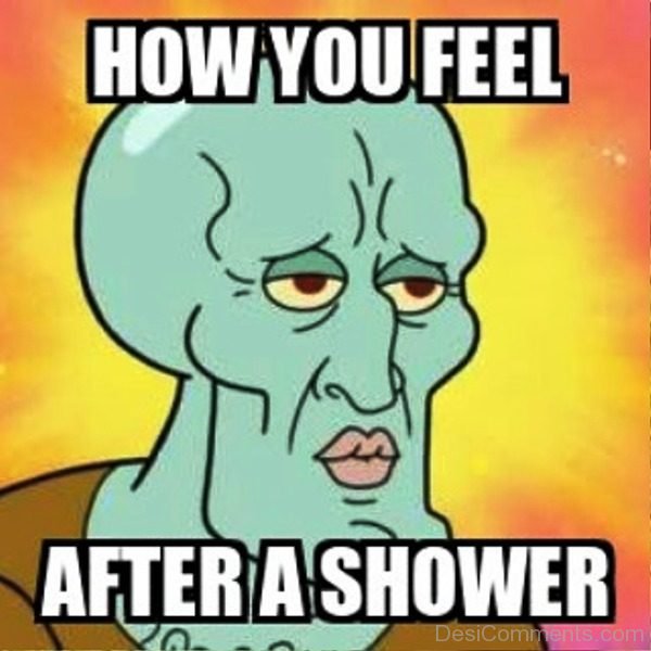 How You Feel After A Shower