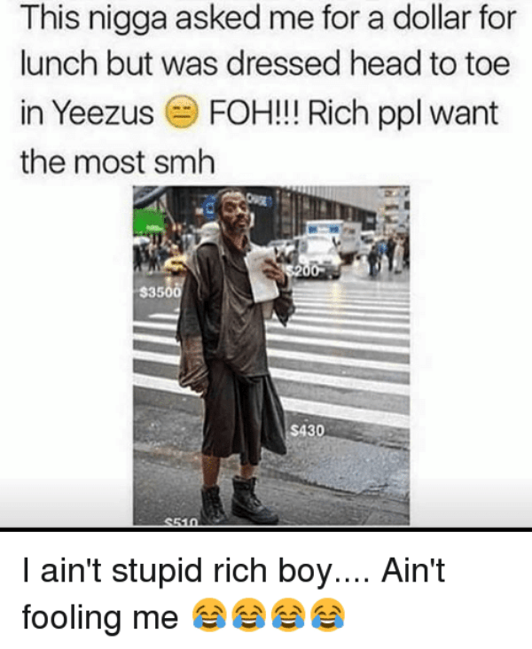 I Aint Stupid Rich Boy