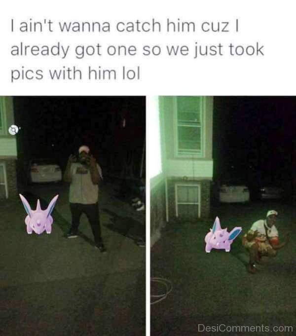 I Aint Wanna Catch Him