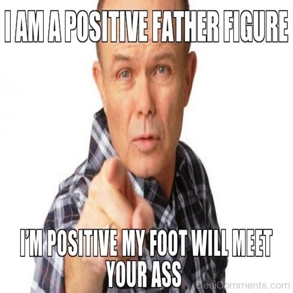 I Am A Positive Father Figure
