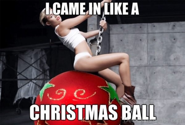 I Came In Like A Christmas Ball