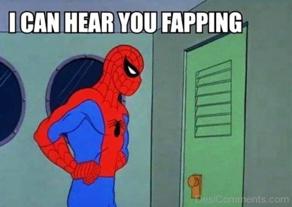 I Can Hear You Fapping