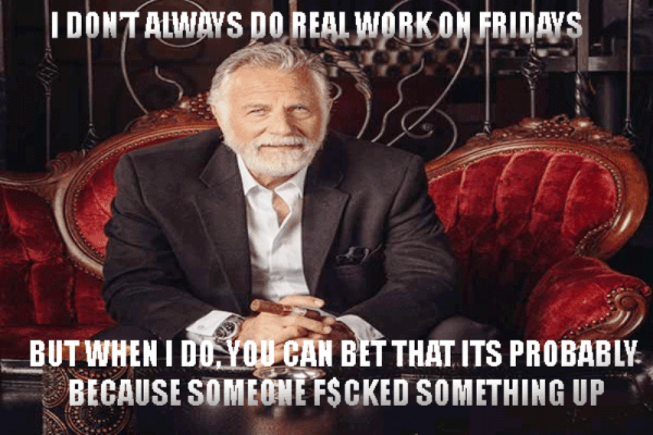 I Dont Always Do Real Work On Fridays