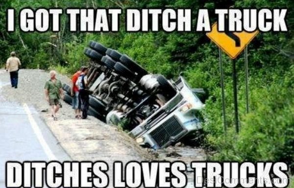 I Got That Ditch A Truck