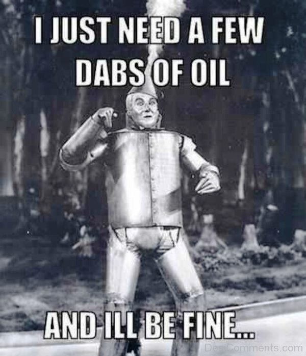 I Just Need A Few Dabs Of Oil