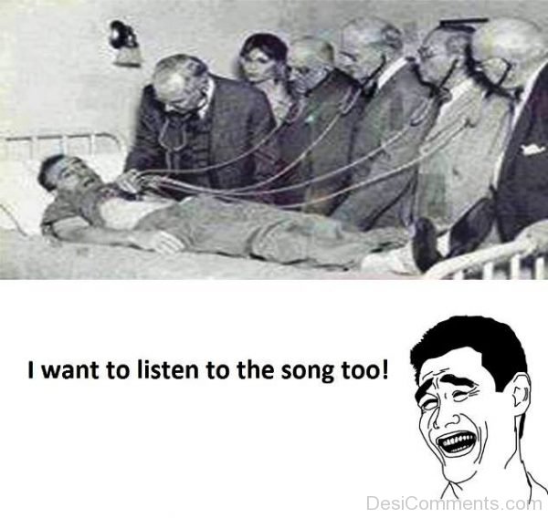 I Want To Listen To The Song Too