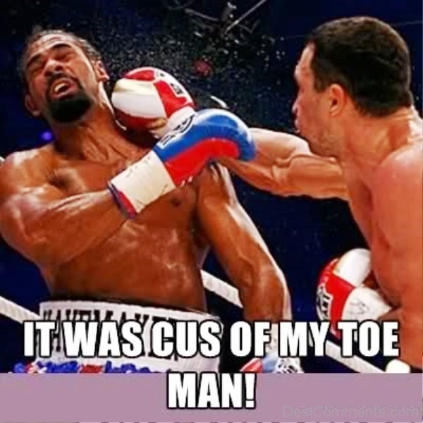 It Was Cus Of My Toe Man