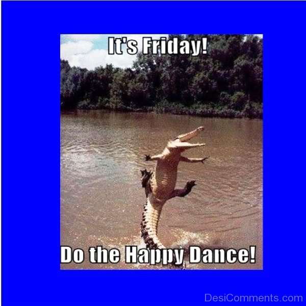 Its Friday Do The Happy Dance