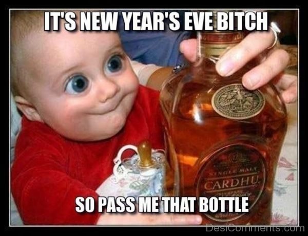 Its New Years Eve Bitch