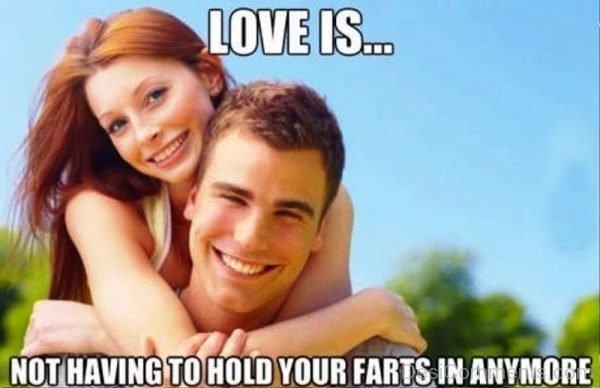 Love Is Not Having To Hold Your Farts