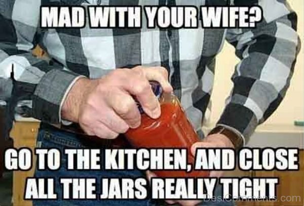 Mad With Your Wife