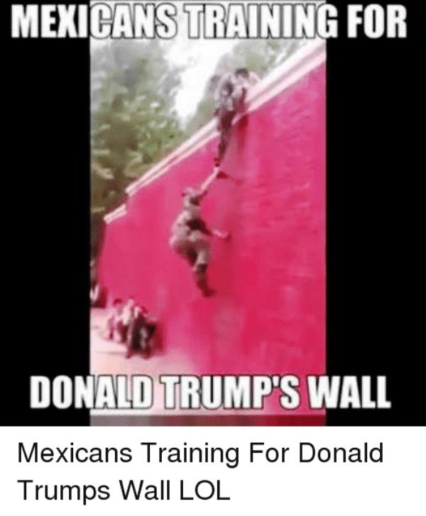 Mexicans Training For Donald Trumps Wall