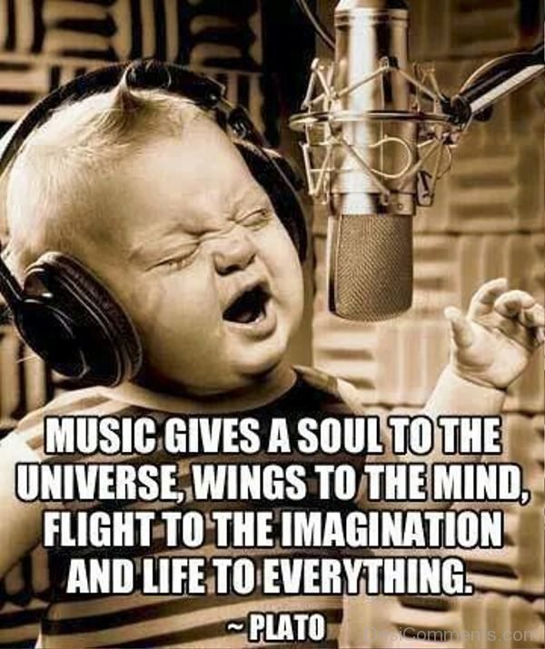 Music Givs A Soul To The Universe