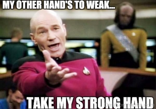 My Other Hands To Weak