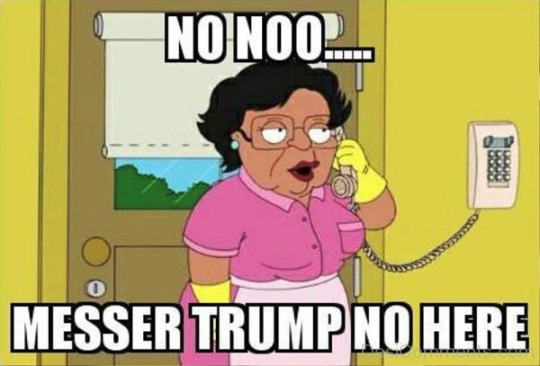 No Noo Messer Trump No Here