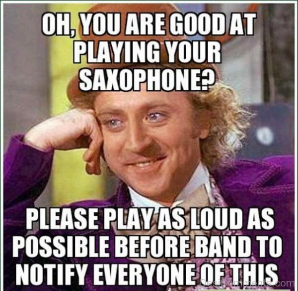 Oh You Are Good At Playing Your Saxophone