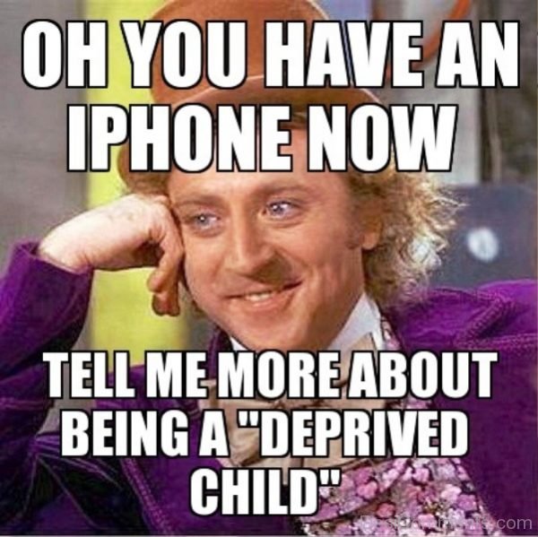 Oh You Have An IPhone Now