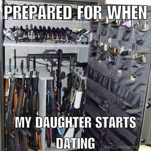 Prepared For When My Daughter Starts Dating