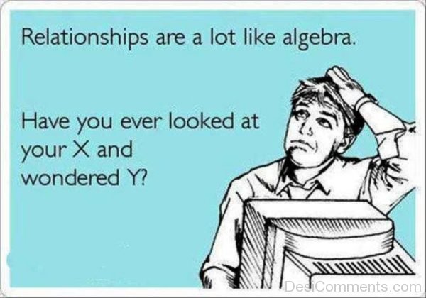 Relationships Are A Lot Like Algebra