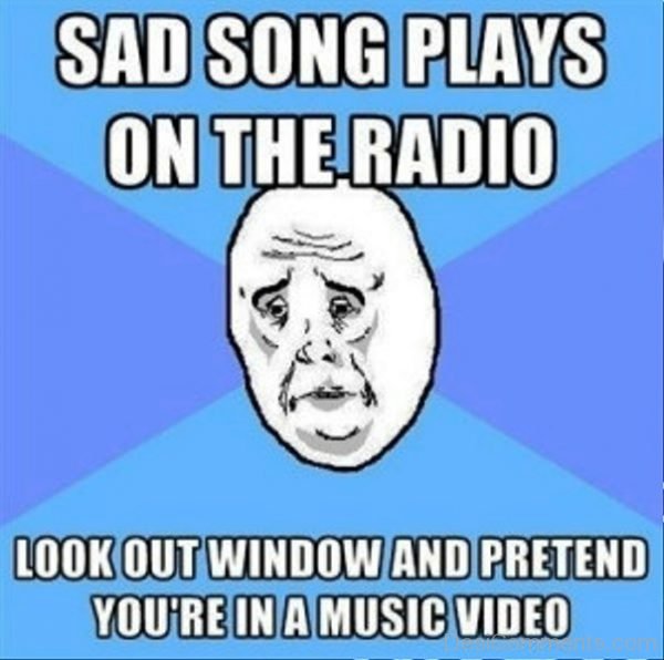 Sad Songs Plays On The Radio