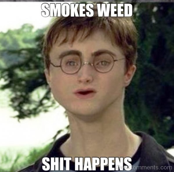 Smokes Weed Shit Happens