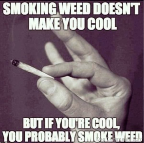 Smoking Weed Doesnt Make You Cool