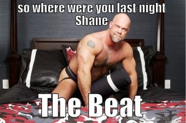 So Where Were You Last Night Shane