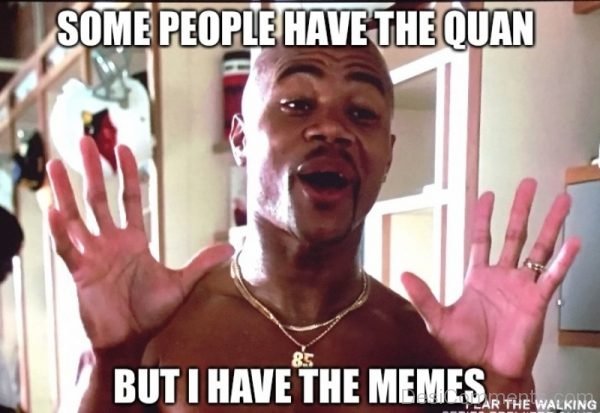 Some People Have The Quan