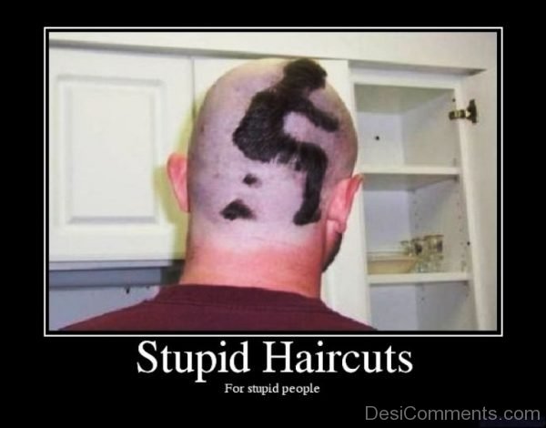 Stupid Haircuts For Stupid People