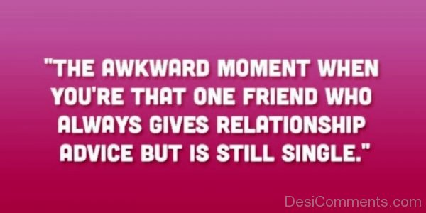 That Awkward Moment When You re That