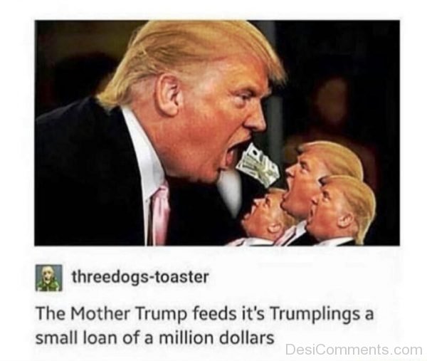 The Mother Trump Feeds