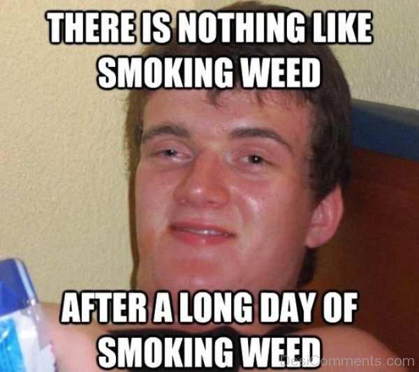 There Is Nothing Like Smoking Weed