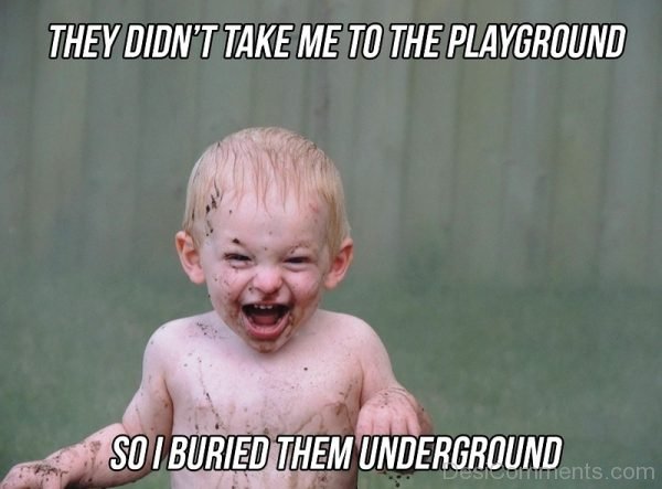 They Didnt Take Me To The Playground