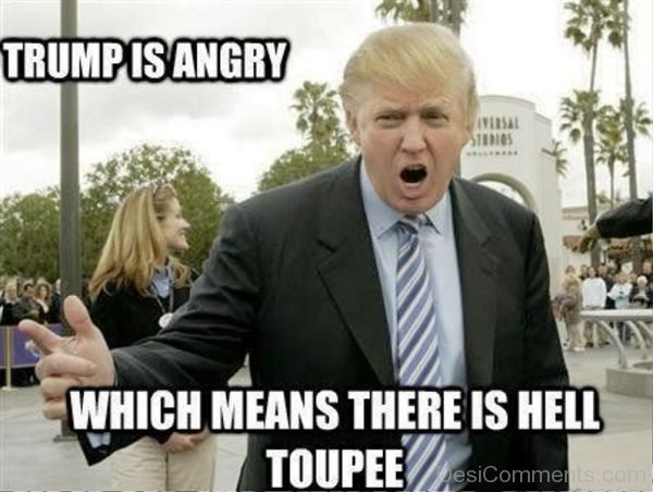 Trump Is Angry