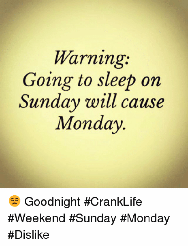 Warning Going To Sleep On Sunday