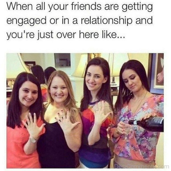 When All Your Friends Are Getting Engaged