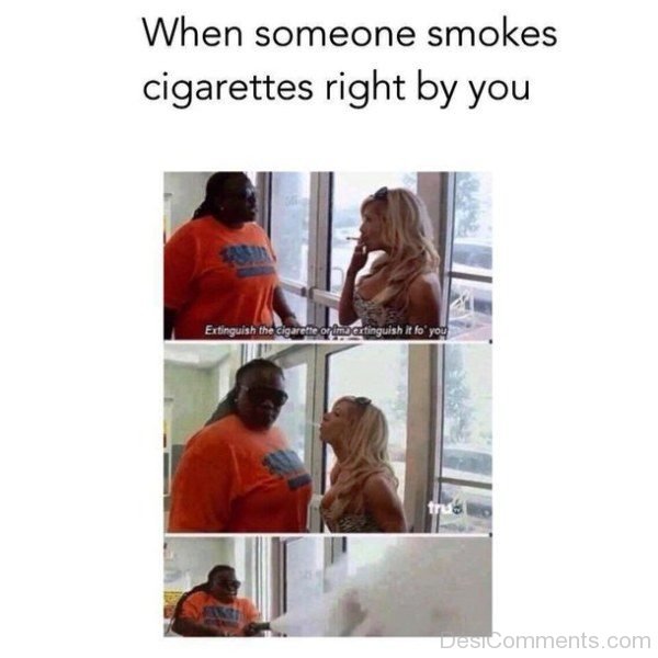 When Someone Smokes Cigarettes